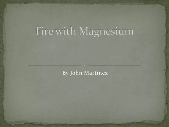 fire with magnesium