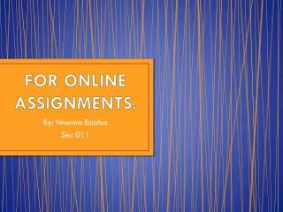 FOR ONLINE ASSIGNMENTS.
