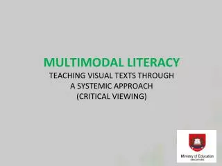 MULTIMODAL LITERACY TEACHING VISUAL TEXTS THROUGH A SYSTEMIC APPROACH ( CRITICAL VIEWING)