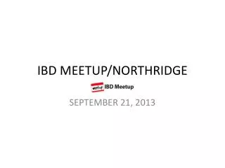 IBD MEETUP/NORTHRIDGE