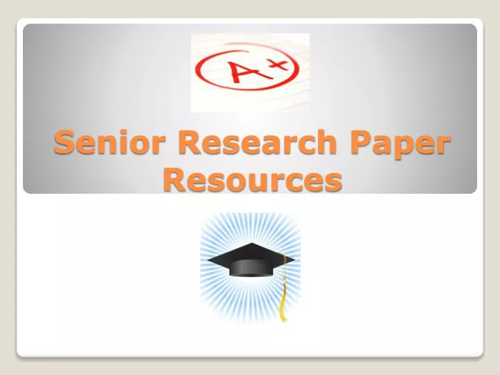 senior research paper resources