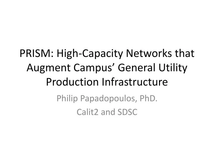 prism high capacity networks that augment campus general utility production infrastructure
