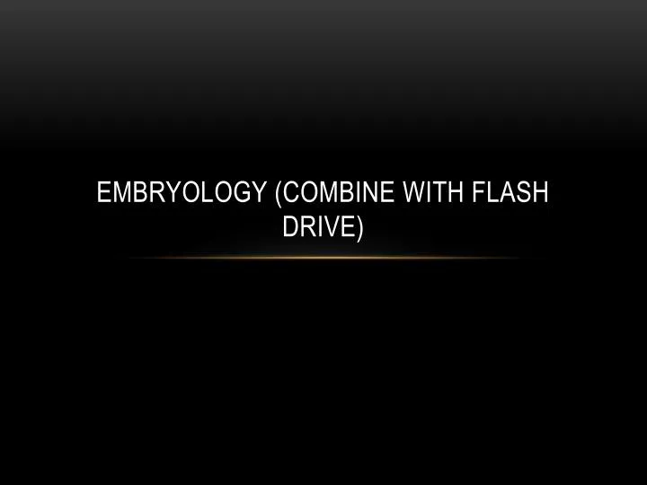 embryology combine with flash drive