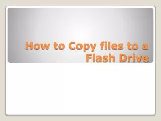 How to Copy files to a Flash Drive