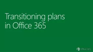 Transitioning plans in Office 365