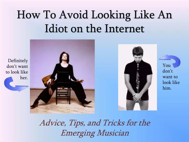 how to avoid looking like an idiot on the internet