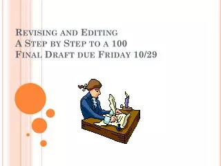 Revising and Editing A Step by Step to a 100 Final Draft due Friday 10/29
