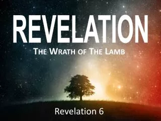 The Wrath of The Lamb Revelation 6