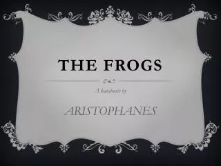 THE FROGS