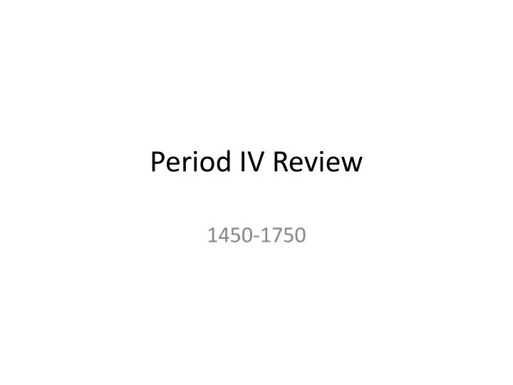 period iv review