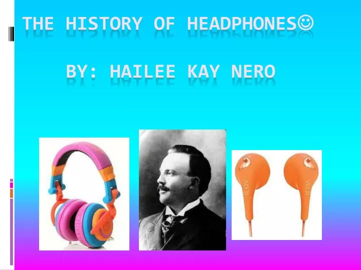 the history of headphones by hailee kay nero