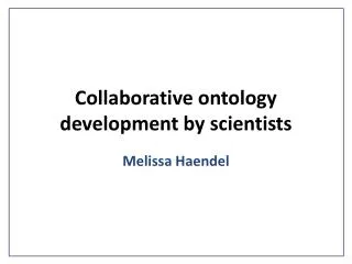 Collaborative ontology development by scientists