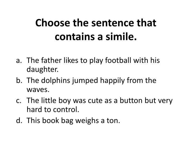 choose the sentence that contains a simile