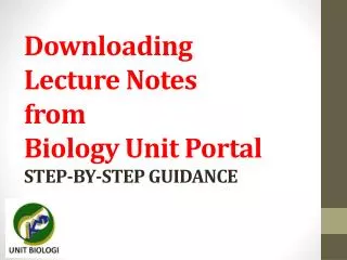 Downloading Lecture Notes from Biology Unit Portal STEP-BY-STEP GUIDANCE