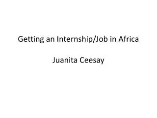 Getting an Internship/Job in Africa Juanita Ceesay
