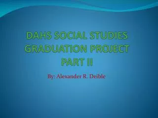 DAHS SOCIAL STUDIES GRADUATION PROJECT PART II