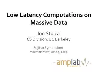 Low Latency Computations on Massive Data
