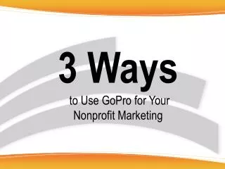 3 Ways to U se GoPro for Your Nonprofit Marketing