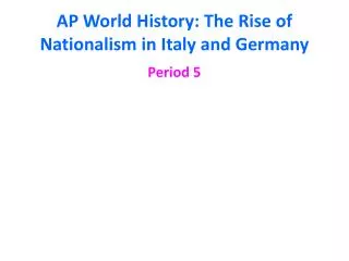 AP World History: The Rise of Nationalism in Italy and Germany