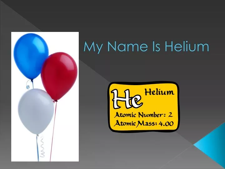 my name is helium