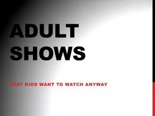 Adult shows