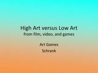 High Art versus Low Art from film, video, and games