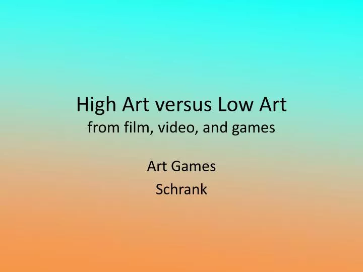 high art versus low art from film video and games