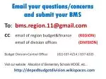 Email your questions/concerns and submit your BMS - slide 1