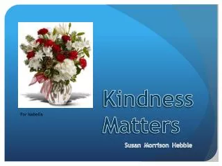 Kindness 			Matters 					Susan Morrison Hebble