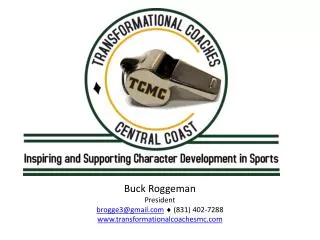 Buck Roggeman President brogge3@gmail.com ? (831) 402-7288 www.transformationalcoachesmc.com