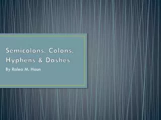 Semicolons, Colons , Hyphens &amp; Dashes