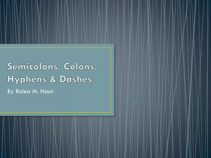 semicolons colons hyphens dashes