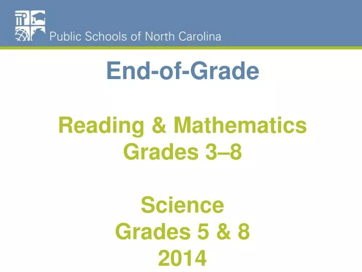 end of grade reading mathematics grades 3 8 science grades 5 8 2014