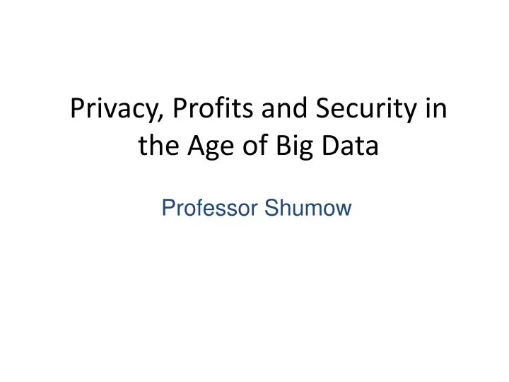 privacy profits and security in the age of big data