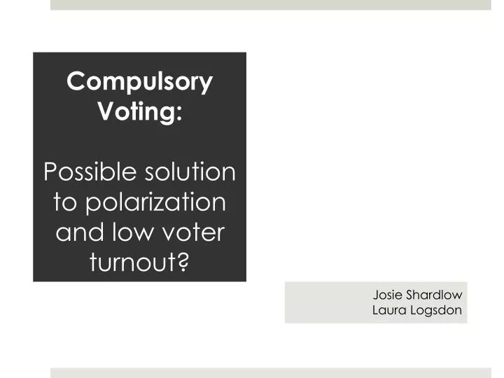 compulsory voting possible solution to polarization and low voter turnout