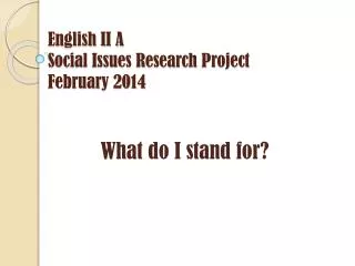 English II A Social Issues Research Project February 2014