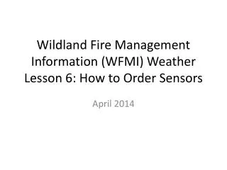 Wildland Fire Management Information (WFMI) Weather Lesson 6: How to Order Sensors