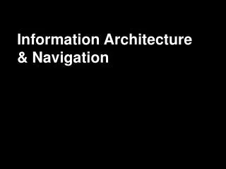 Information Architecture &amp; Navigation