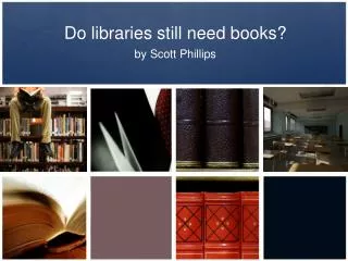Do libraries still need books?