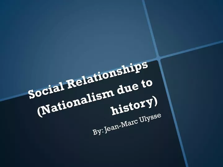 social relationships nationalism due to history