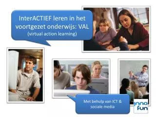 InterACTIEF leren in het voortgezet onderwijs: VAL (virtual action learning )