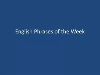 English Phrases of the Week