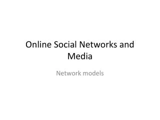 Online Social Networks and Media