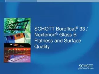 SCHOTT Borofloat ® 33 / Nexterion ® Glass B Flatness and Surface Quality