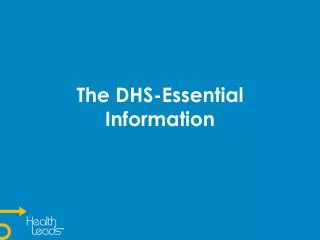 The DHS-Essential Information
