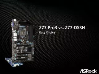 Z77 Pro3 vs. Z77-DS3H Easy Choice