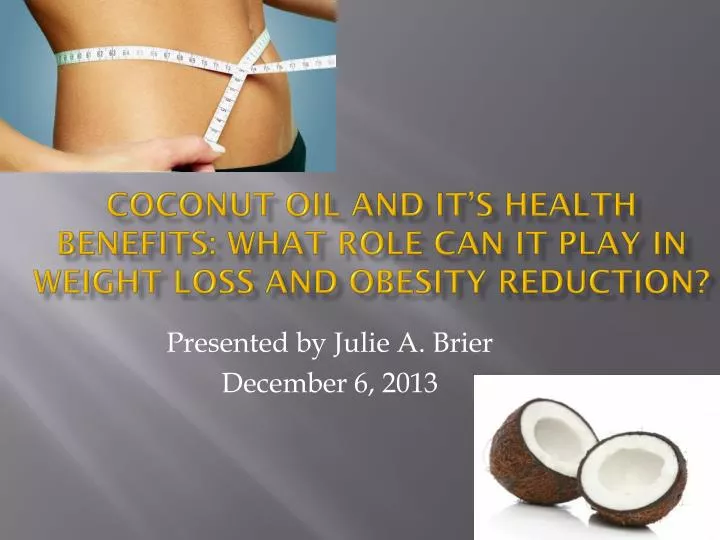 coconut oil and it s health benefits what role can it play in weight loss and obesity reduction