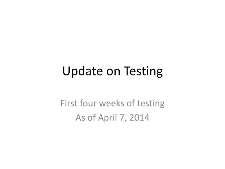 update on testing