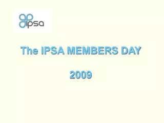 The IPSA MEMBERS DAY 2009