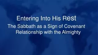 Entering Into His R est The Sabbath as a Sign of Covenant Relationship with the Almighty